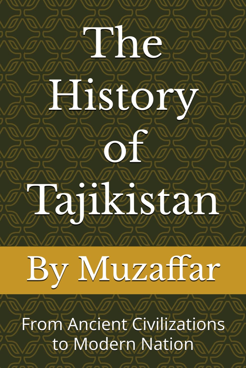 The History of Tajikistan: From Ancient Civilizations to Modern Nation (history books)