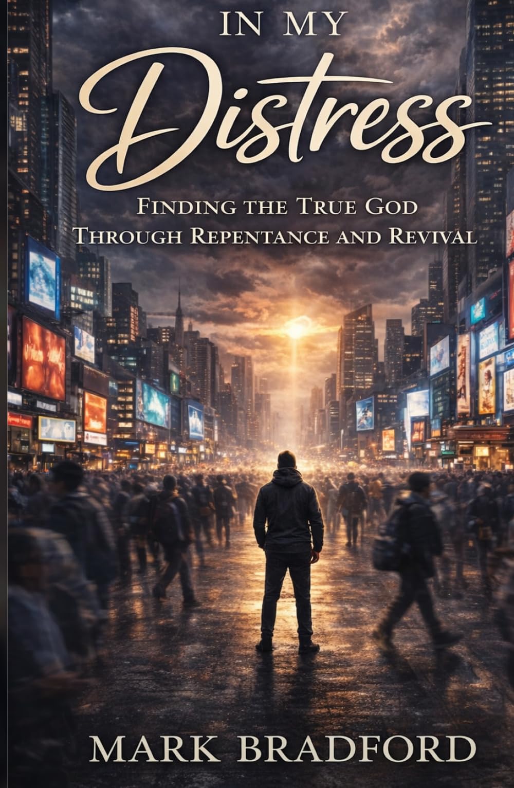 In My Distress: Finding the True God Through Repentance and Revival