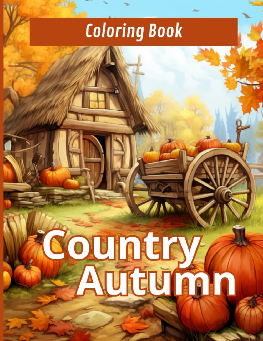 Country Autumn Charm Coloring Book: : Adult coloring book with 40 Intricate Illustrations Inspired by the Magic of Autumn, Relaxing coloring patterns, ... Yourself in the Artistry of Fall Coloring!