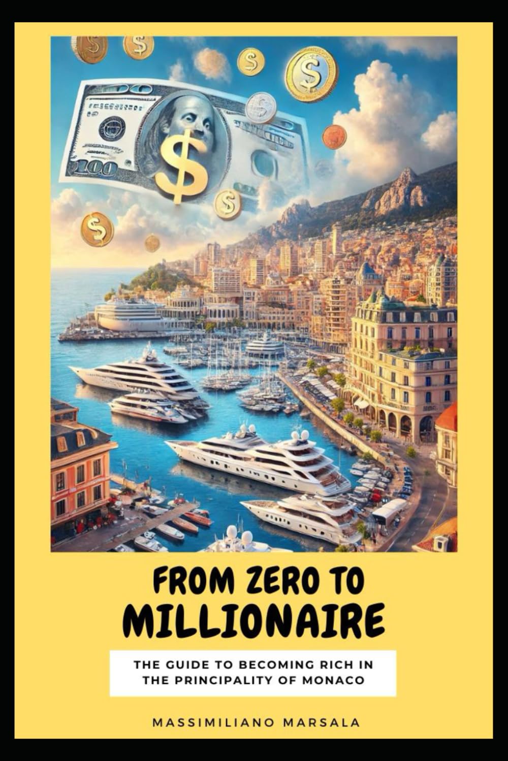 From Zero to Millionaire: The Guide to Becoming Rich in the Principality of Monaco