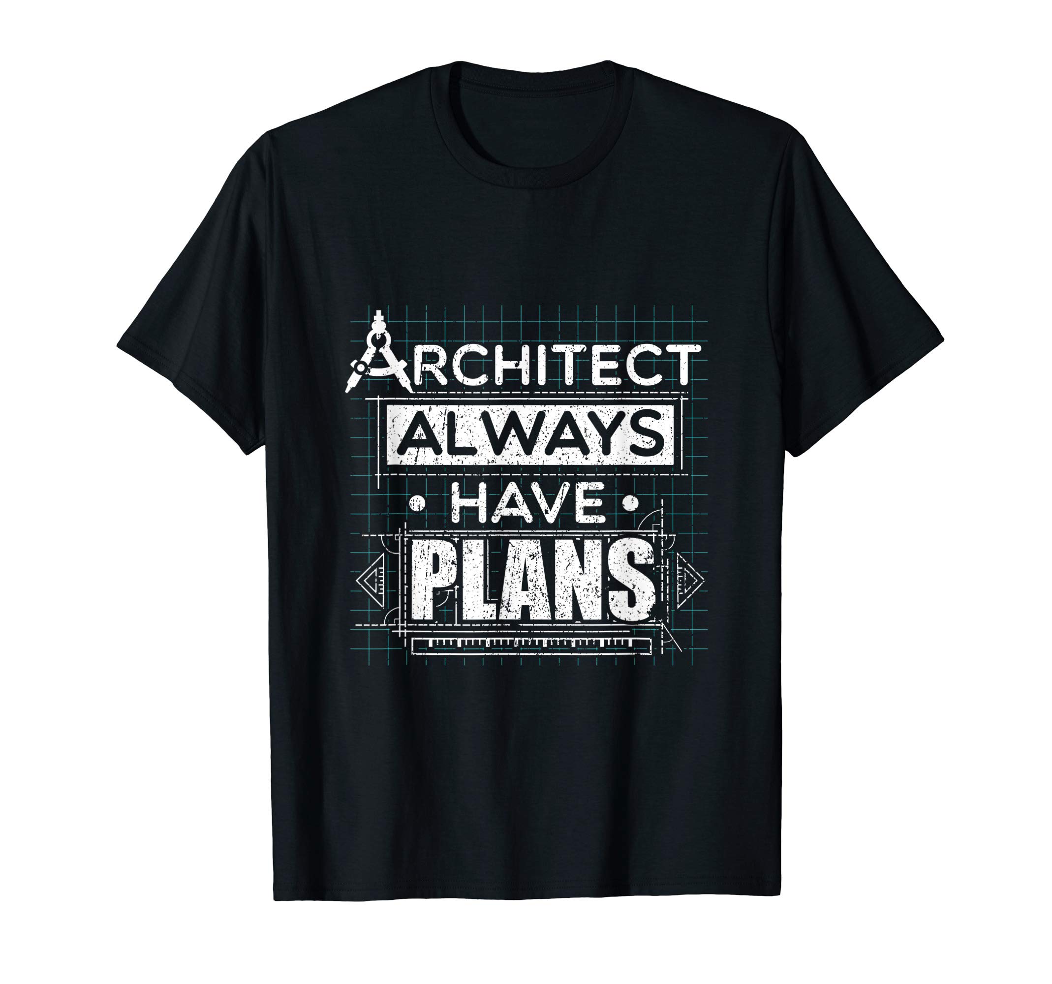 Funny Architects Gift Architect Always Have Plans T-Shirt