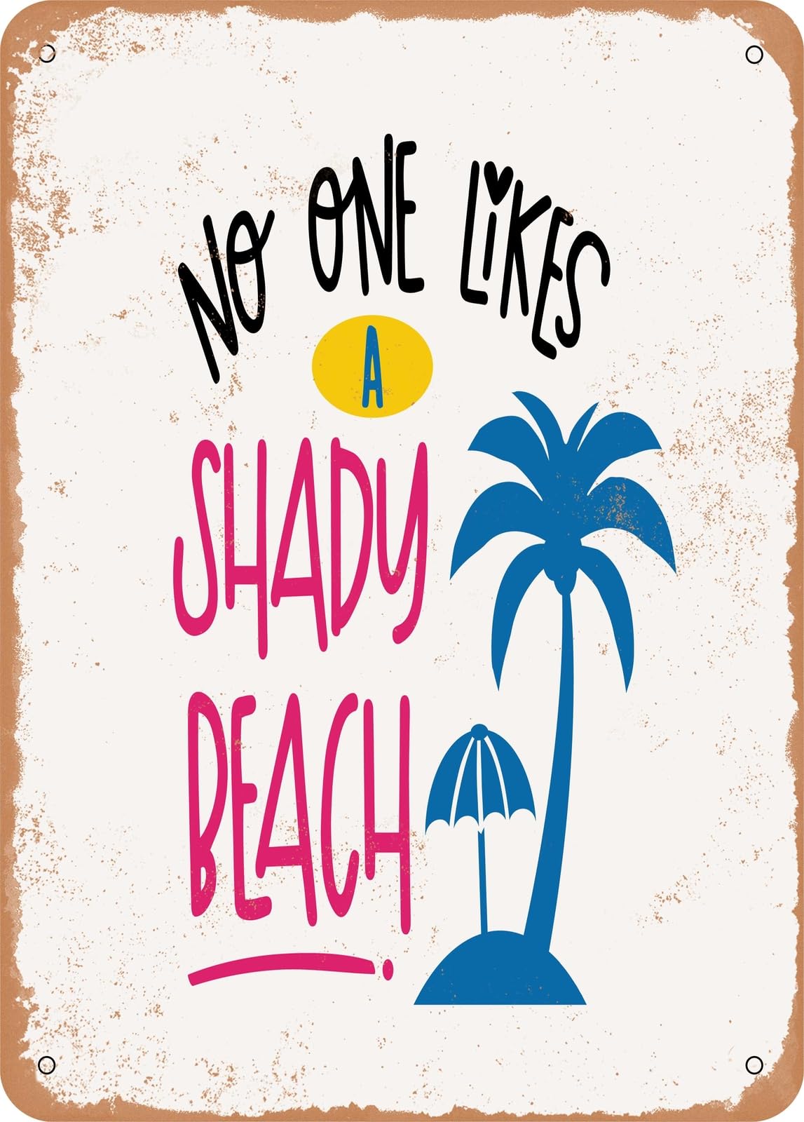 Miaomansenstore Metal Sign - No One Likes A Shady Beach - 4 - Vintage Look Home Decor