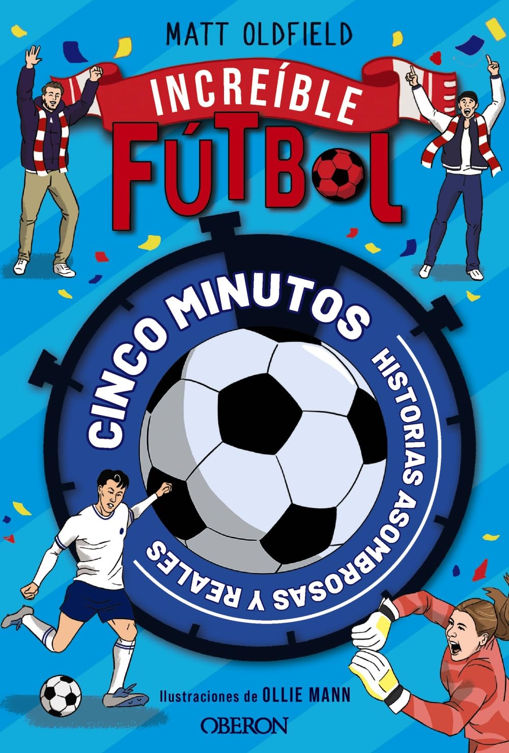 Fútbol increíble: Historias asombrosas y reales en cinco minutos (Tendencias y Aficiones)