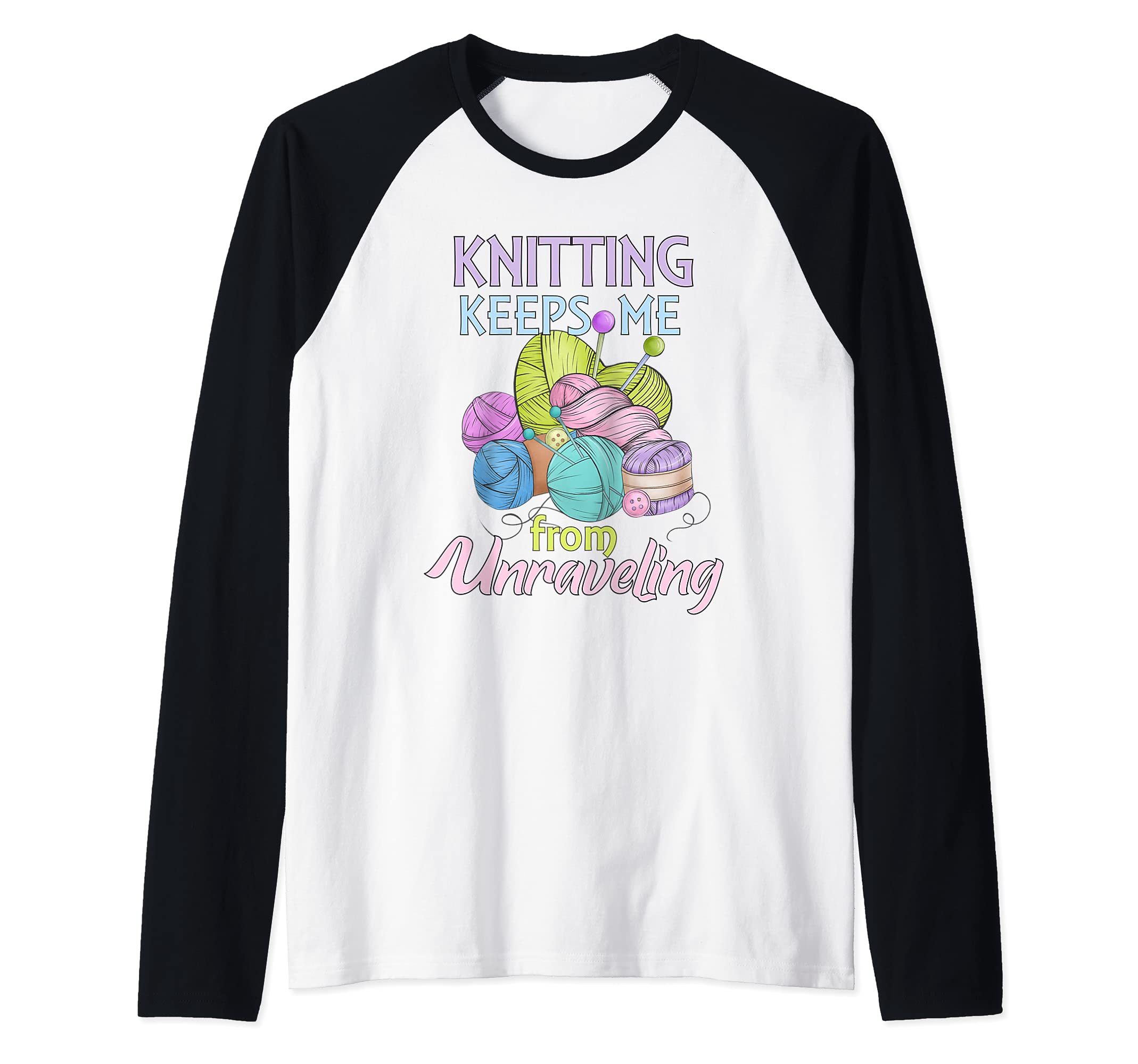 Knitting Keeps Me From Unraveling Knitter Yarn Lover Hobby Raglan Baseball Tee, Black