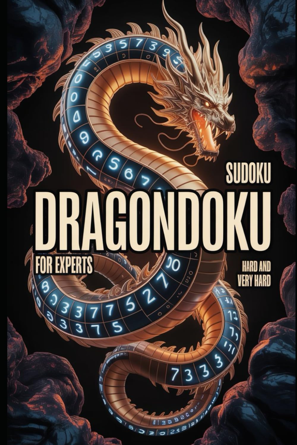 Dragondoku – 120 Sudoku Puzzles: Hard & Very Hard: 120 Hard & Very Hard Sudoku Puzzles for Experts and Advanced Solvers