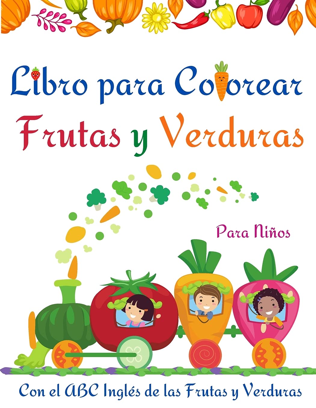 Libro para Colorear Frutas y Verduras: Libro para colorear de frutas y verduras para niños, niños pequeños l Divertirse y aprender fácilmente el ... y verduras l Libro de actividades increíbles