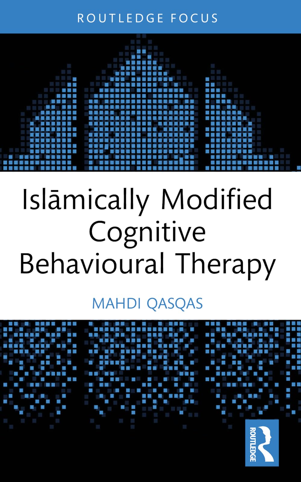 Islāmically Modified Cognitive Behavioural Therapy (Islamic Psychology and Psychotherapy)