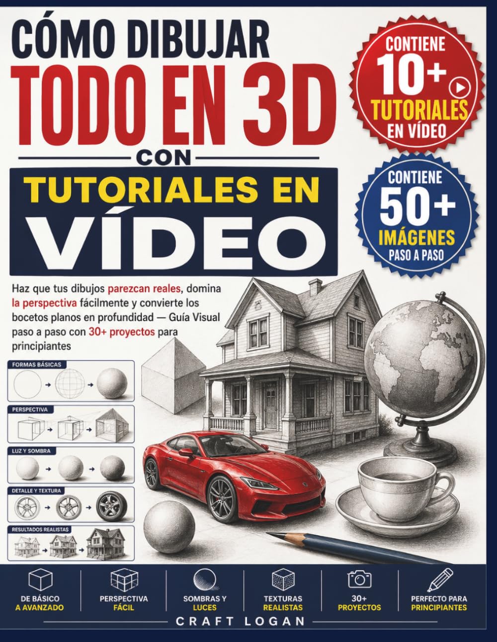 CÓMO DIBUJAR TODO EN 3D CON TUTORIALES EN VÍDEO: Haz que tus dibujos parezcan reales, domina la perspectiva fácilmente y convierte los bocetos planos ... a paso con 30+ proyectos para principiantes