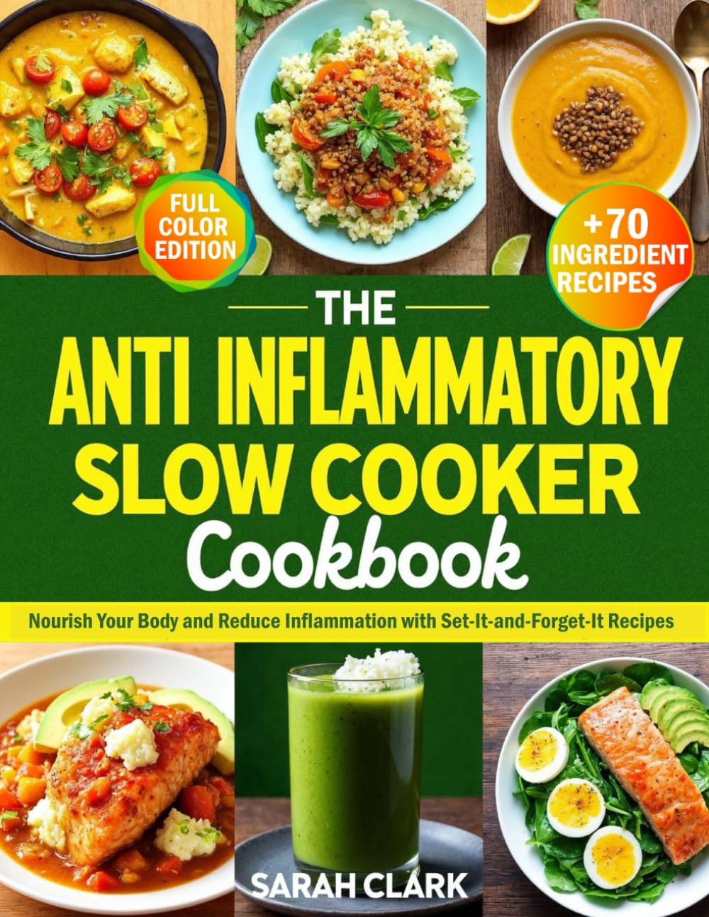 The Anti-Inflammatory Slow Cooker Cookbook: Nourish Your Body and Reduce Inflammation with Set-It-And-Forget-It Recipes