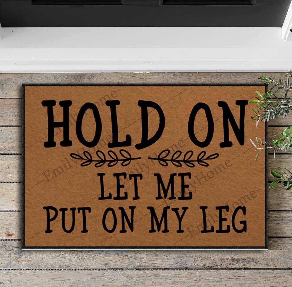 Front Door Mat, Hold On Let Me Put On My Leg, Non Slip Entrance Rugs 23.6X15.7 Inch