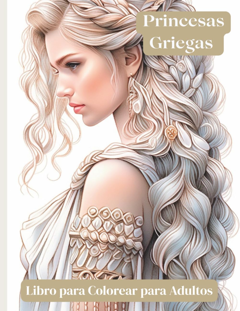 Princesas Griegas – Libro para Colorear para Adultos: 60 ilustraciones artísticas y detalladas de princesas mitológicas para relajación e inspiración creativa