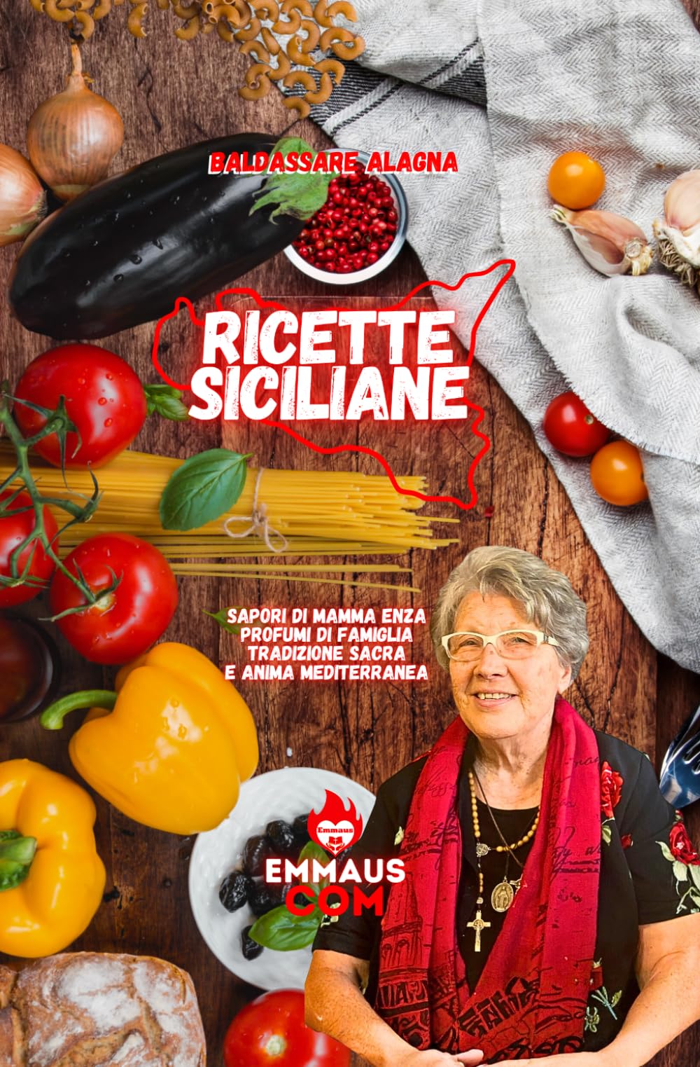 Ricette siciliane: Sapori di Mamma Enza - Profumi di Famiglia - Tradizione Sacra e Anima Mediterranea