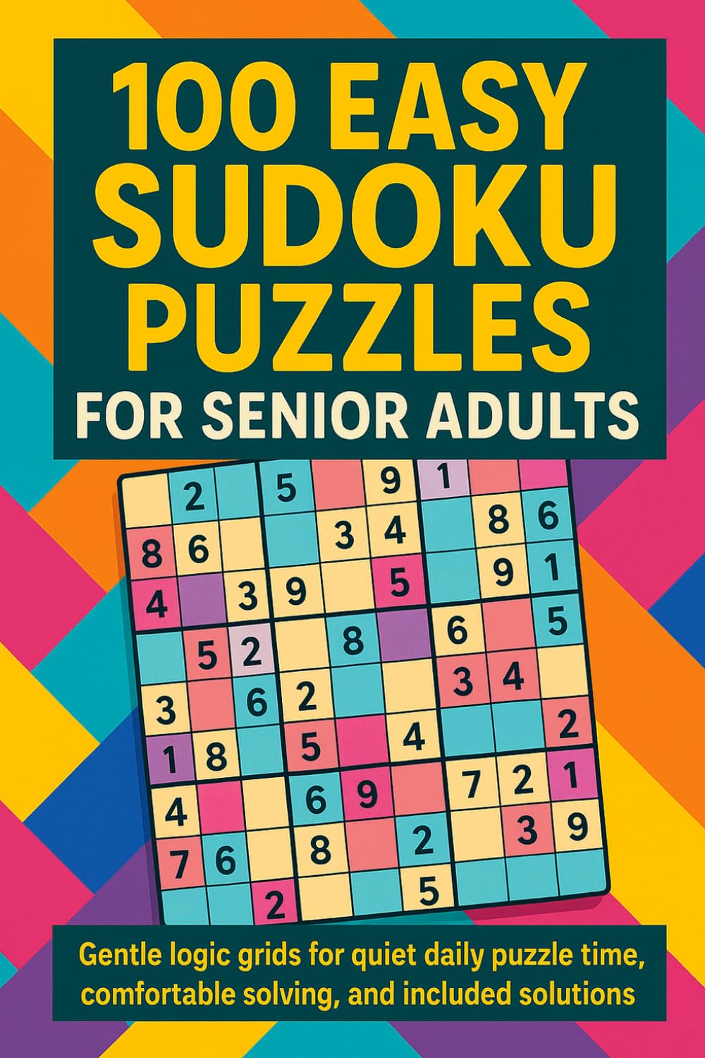 100 Easy Sudoku Puzzles for Senior Adults: Gentle logic grids for quiet daily puzzle time, comfortable solving, and included solutions