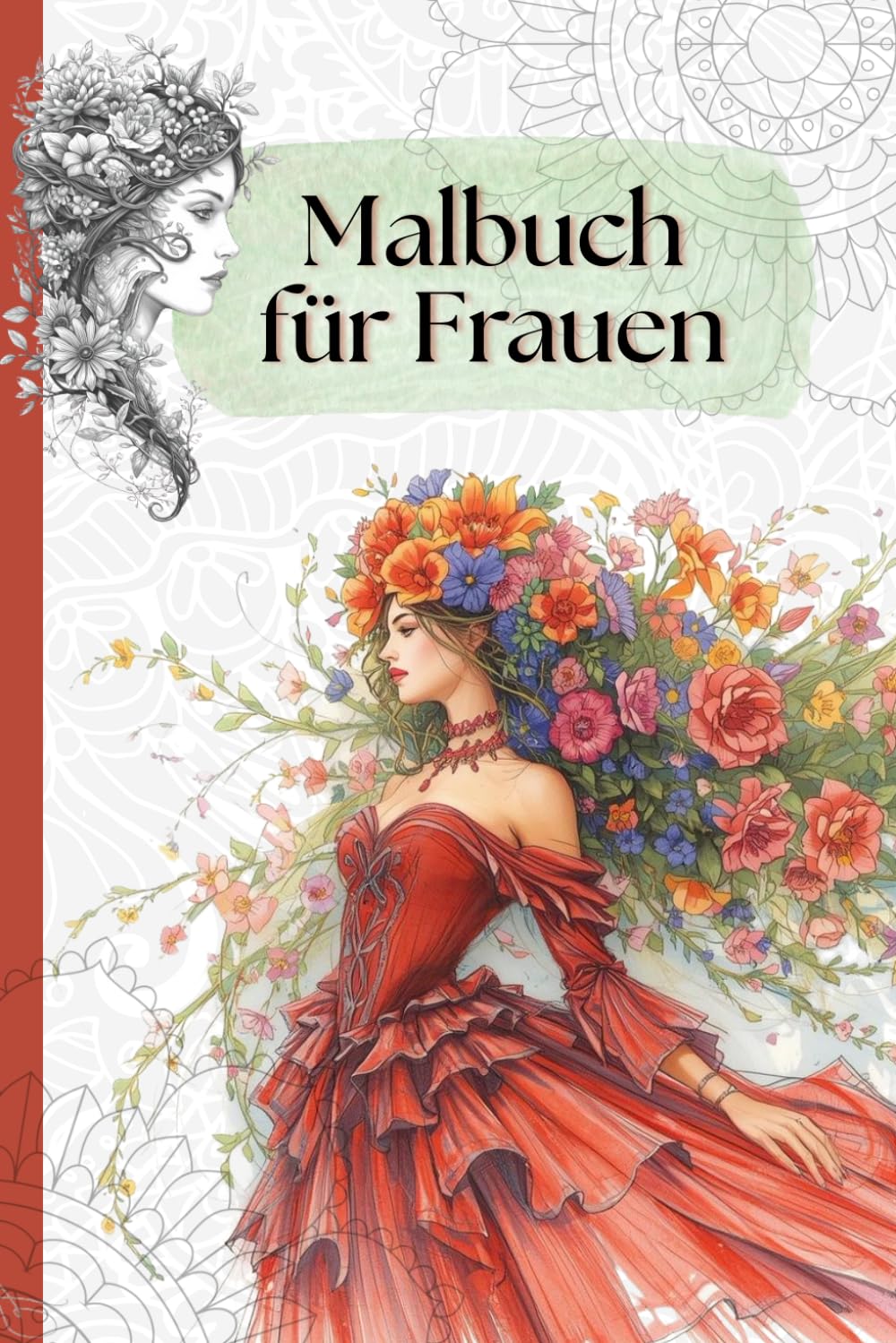 Malbuch für Frauen: Von Frauen für Frauen, 73 Motive sanfter Schönheit und Stärke, für Selbstliebe und Achtsamkeit.