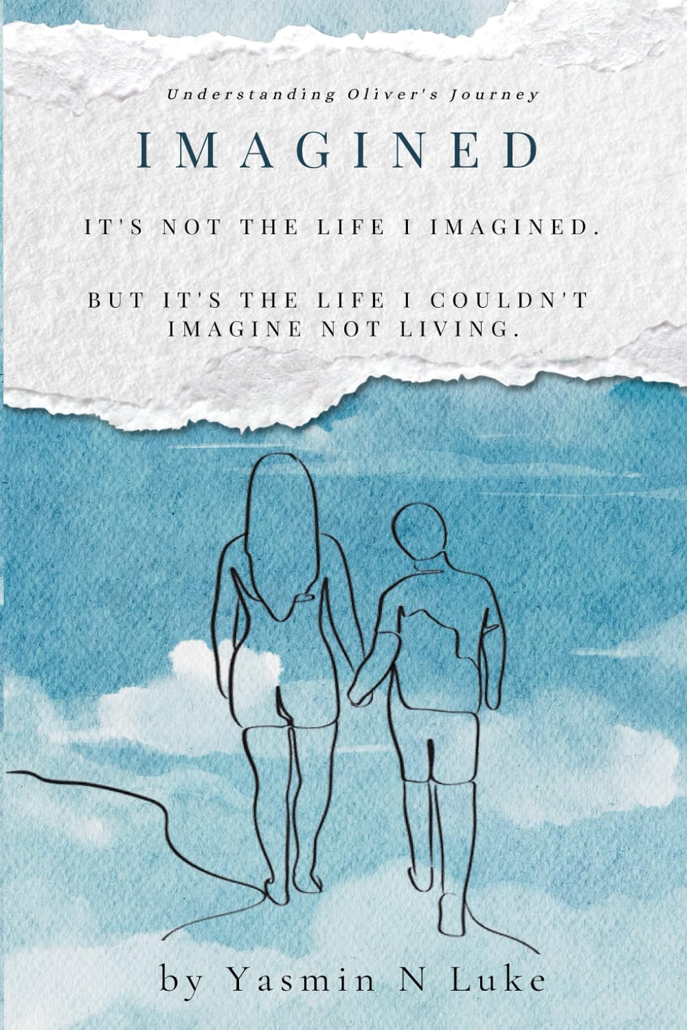 Imagined: It's not the life I imagined. But it's the life I couldn't imagine not living.