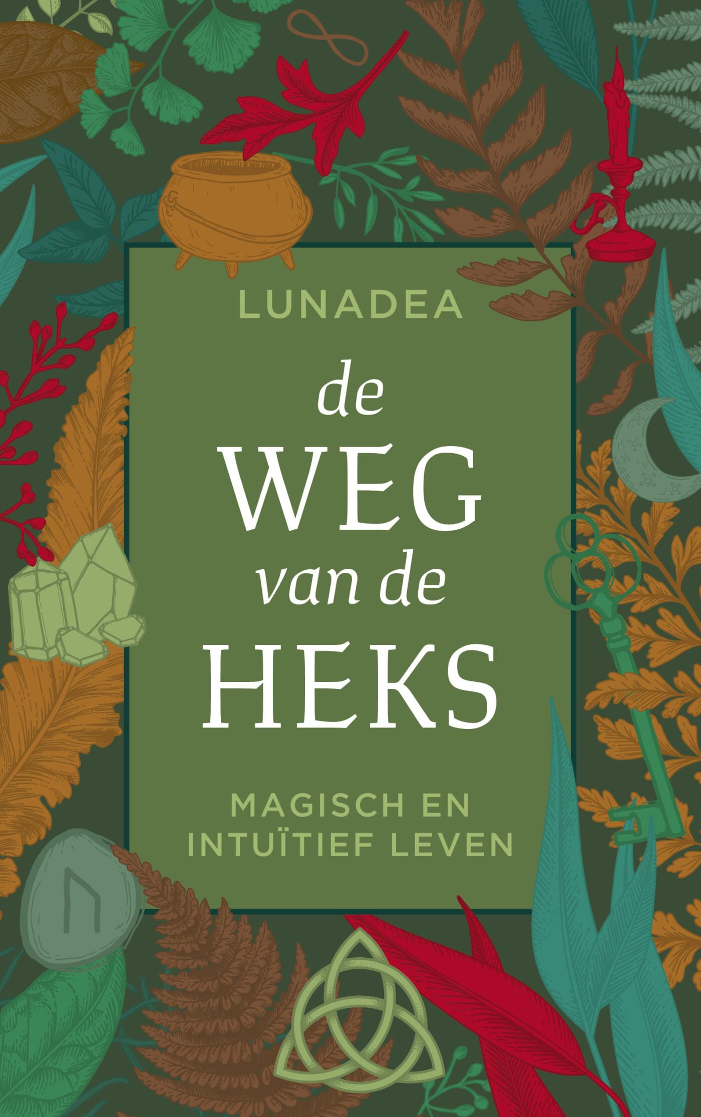 De weg van de heks: magisch en intuïtief leven