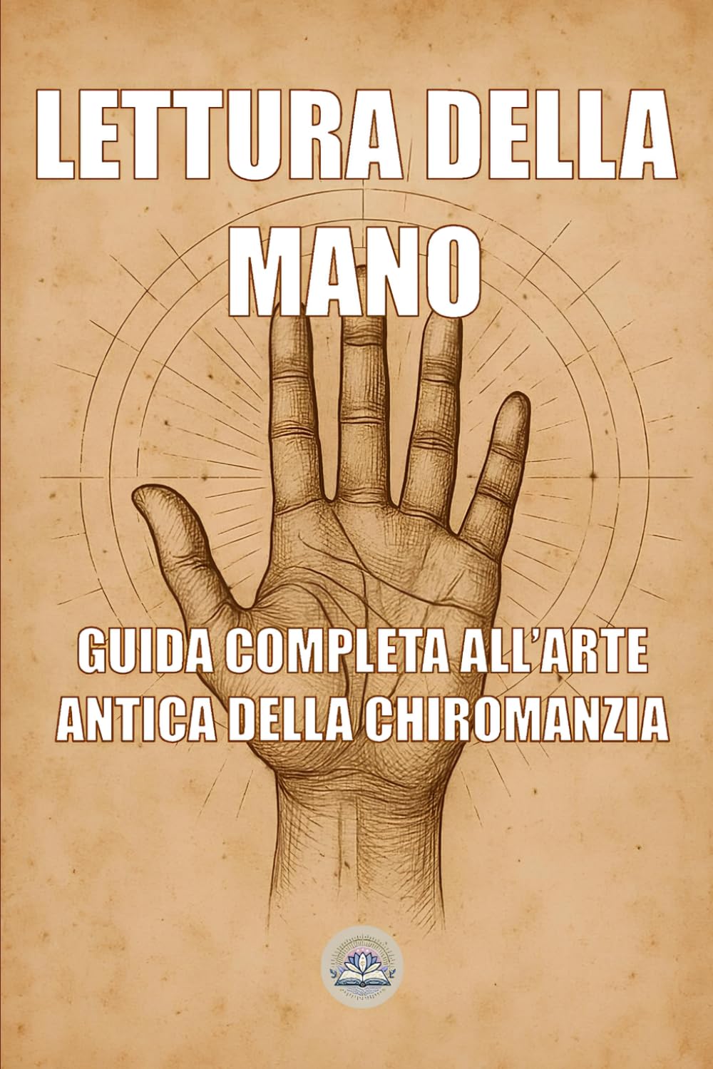 Lettura della mano: Guida completa all’arte antica della chiromanzia
