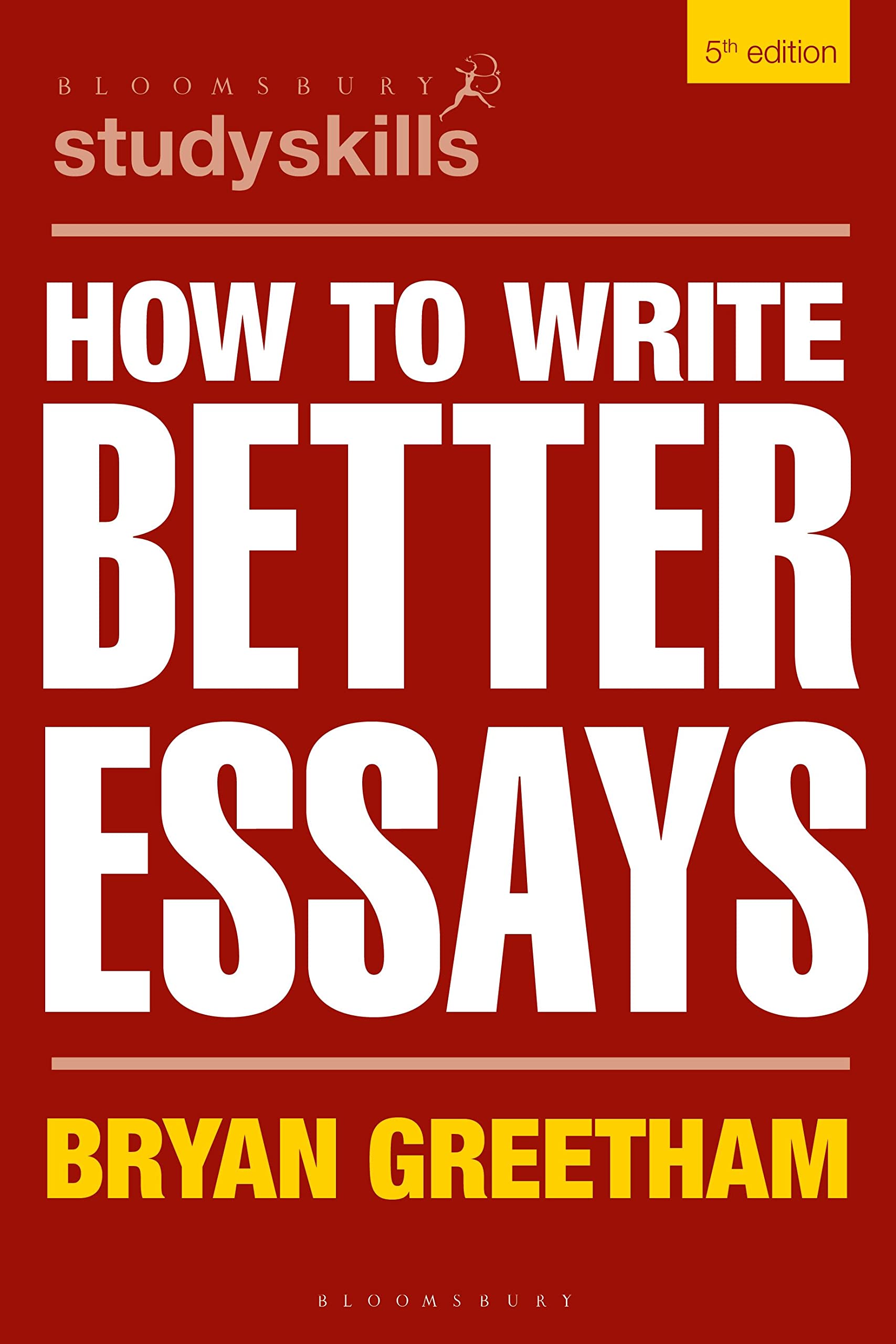How to Write Better Essays (Bloomsbury Study Skills)