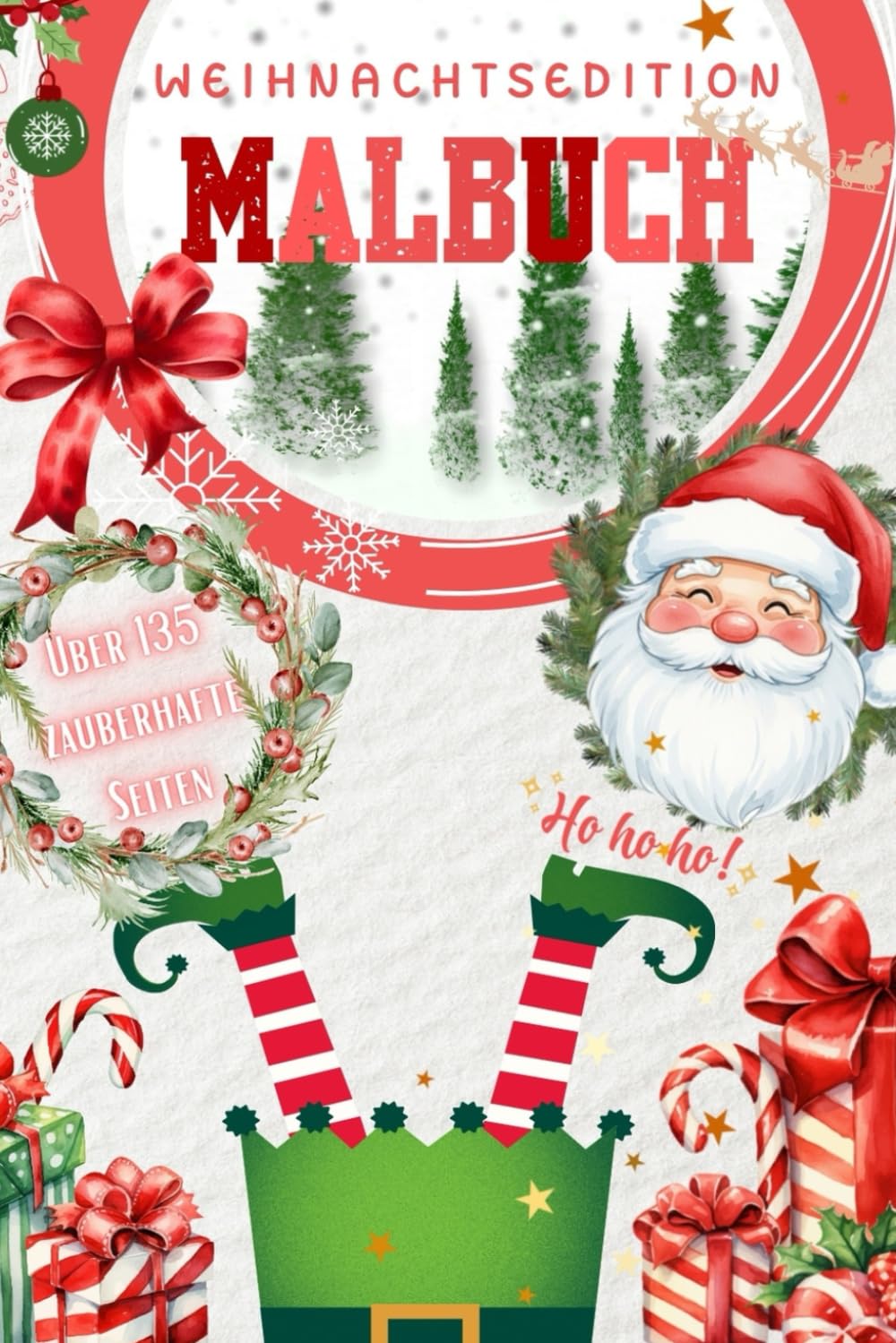 MALBUCH Weihnachtsedition für Groß und Klein mit 135 liebevoll gestalteten Seiten zur zauberhaften Winterzeit (MALBUCH- zauberhafte Malbücher für Groß und Klein)