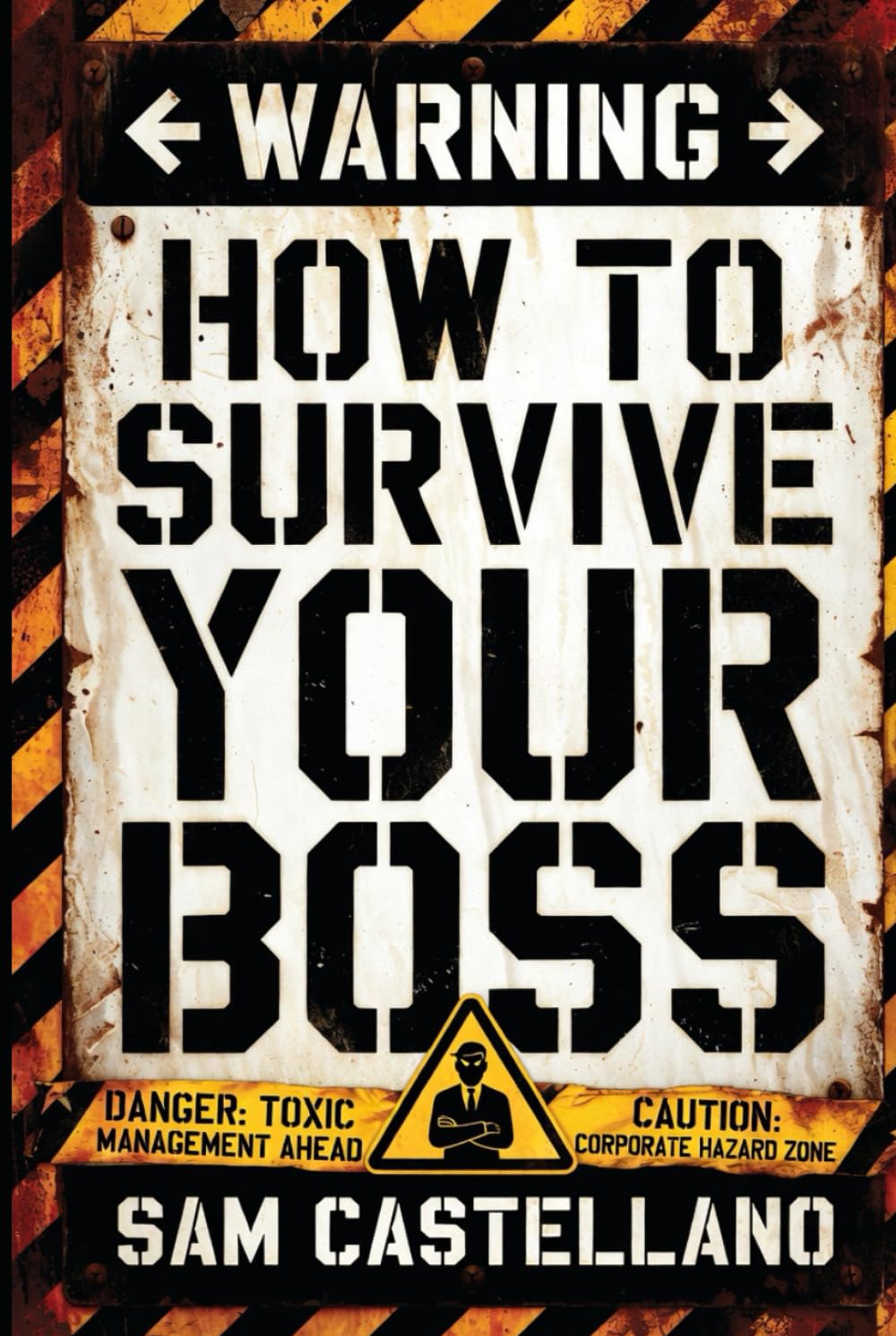 How to Survive My Boss: The Art of Navigating the Corporate World Without Dying in the Process