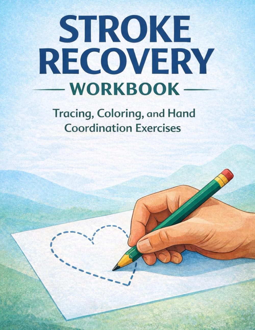 Stroke Recovery Workbook: Simple Tracing, Coloring Pages, and Hand Coordination Exercises for Stroke Recovery, Rehabilitation, and Occupational Therapy