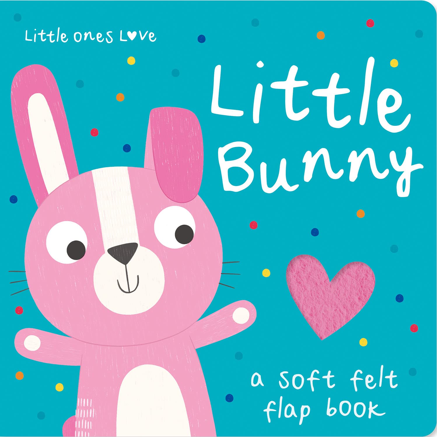 Little Ones Love Little Bunny(Love Felt Flap Baby Book) Childrens Early Learning