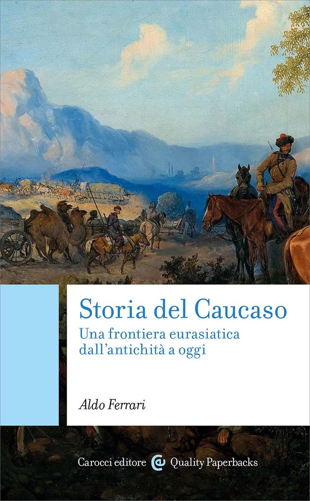 Storia del Caucaso. Una frontiera eurasiatica dall'antichità a oggi