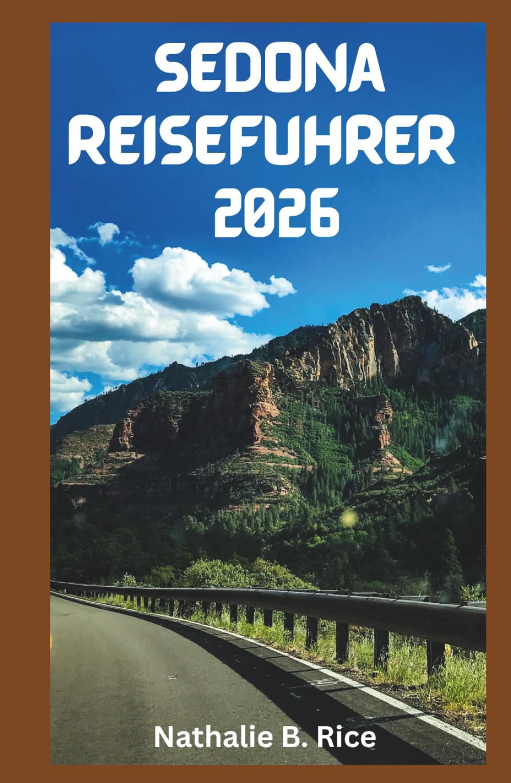 Sedona Reiseführer 2026: Preiswerte Unterkünfte, Sehenswürdigkeiten, die man unbedingt gesehen haben muss, Wanderrouten und Geheimtipps von Einheimischen für ein unvergessliches Erlebnis