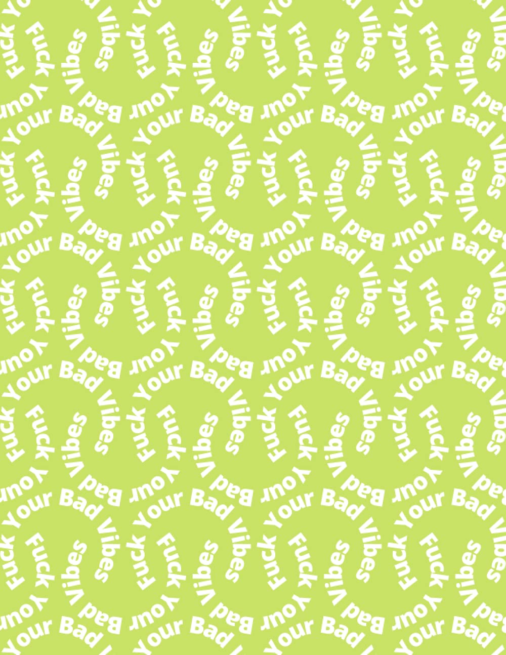 Notebook: Fuck Your Bad Vibes Composition Notebook Green - College Ruled 120 Pages - Large 8.5 x 11