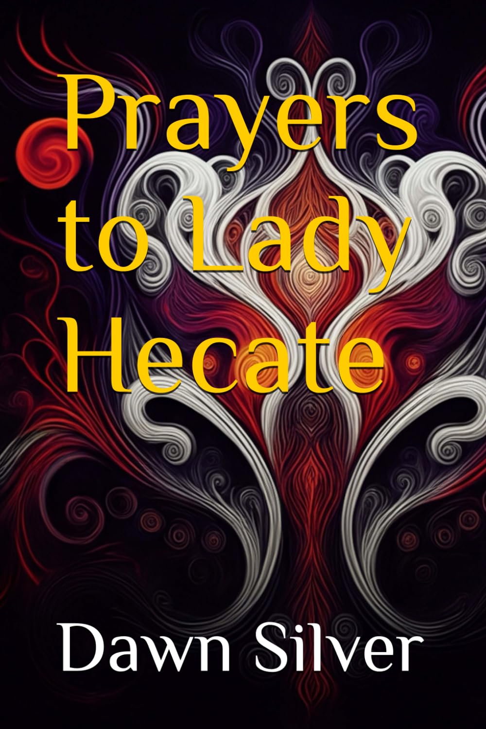 Prayers to Lady Hecate (Prayers To The Greek Pantheon)