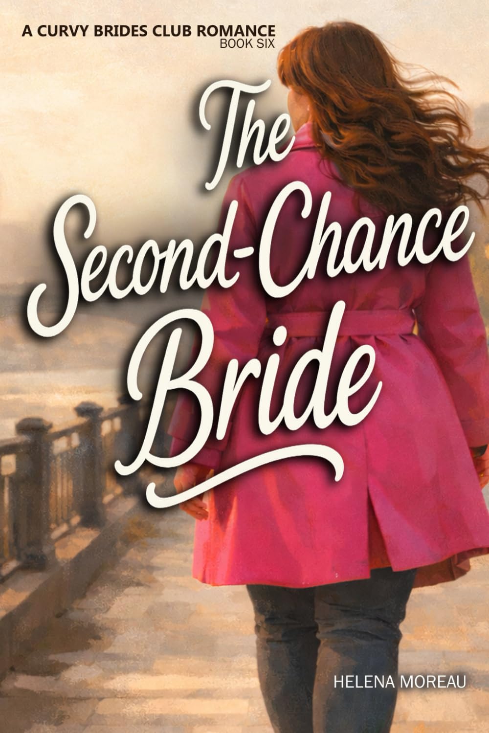 The Second-Chance Bride: A Second-Chance Romance with a Curvy Heroine About Independence, Emotional Healing, and Choosing Love Without Losing Yourself