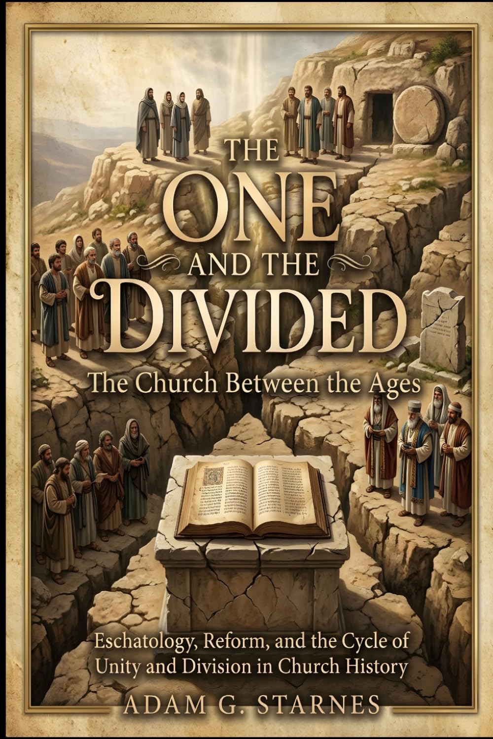 The One and The Divided: The Church Between the Ages: Unity, Division, and the Hope of Christ’s Kingdom