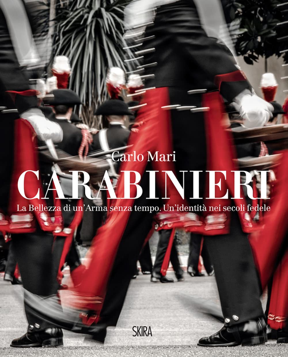 Carabinieri. La Bellezza Di Un'arma Senza Tempo. Un'identità Nei Secoli Fedele - 4