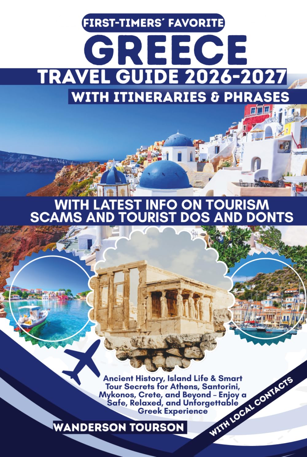 GREECE TRAVEL GUIDE 2026–2027: Ancient History, Island Life & Smart Tour Secrets for Athens, Santorini, Mykonos, Crete, and Beyond – Enjoy a Safe, ... (World Careful Explorer Essential Series)