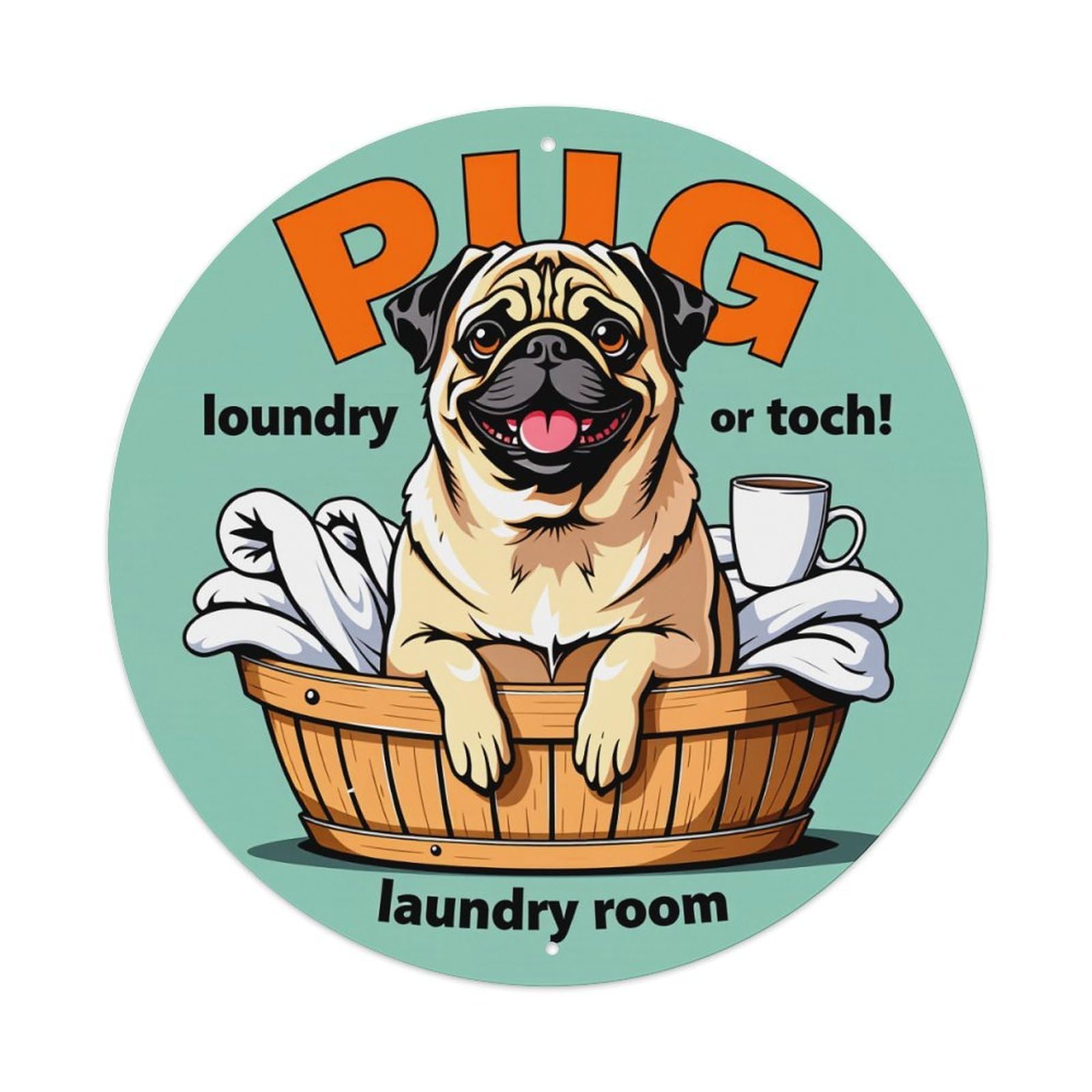 Pug In Basket With Laundry And Coffee Cup Round Vintage Tin Sign,Retro Wall Art,Metal Poster for Home, Bar, Garage, Cafe, Rustic Indoor & Outdoor Decor, 8x8 Inches