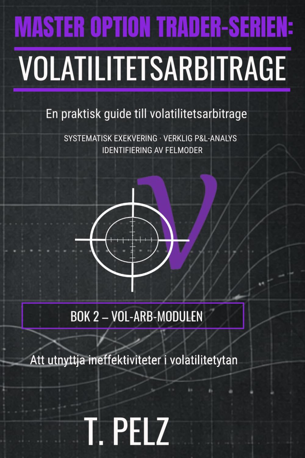 VOLATILITETSARBITRAGE (MASTER OPTION TRADER-SERIEN): Utnyttja felprissättningar på volatilitetsytan