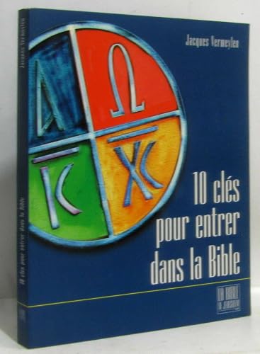 Dix clés pour ouvrir la Bible