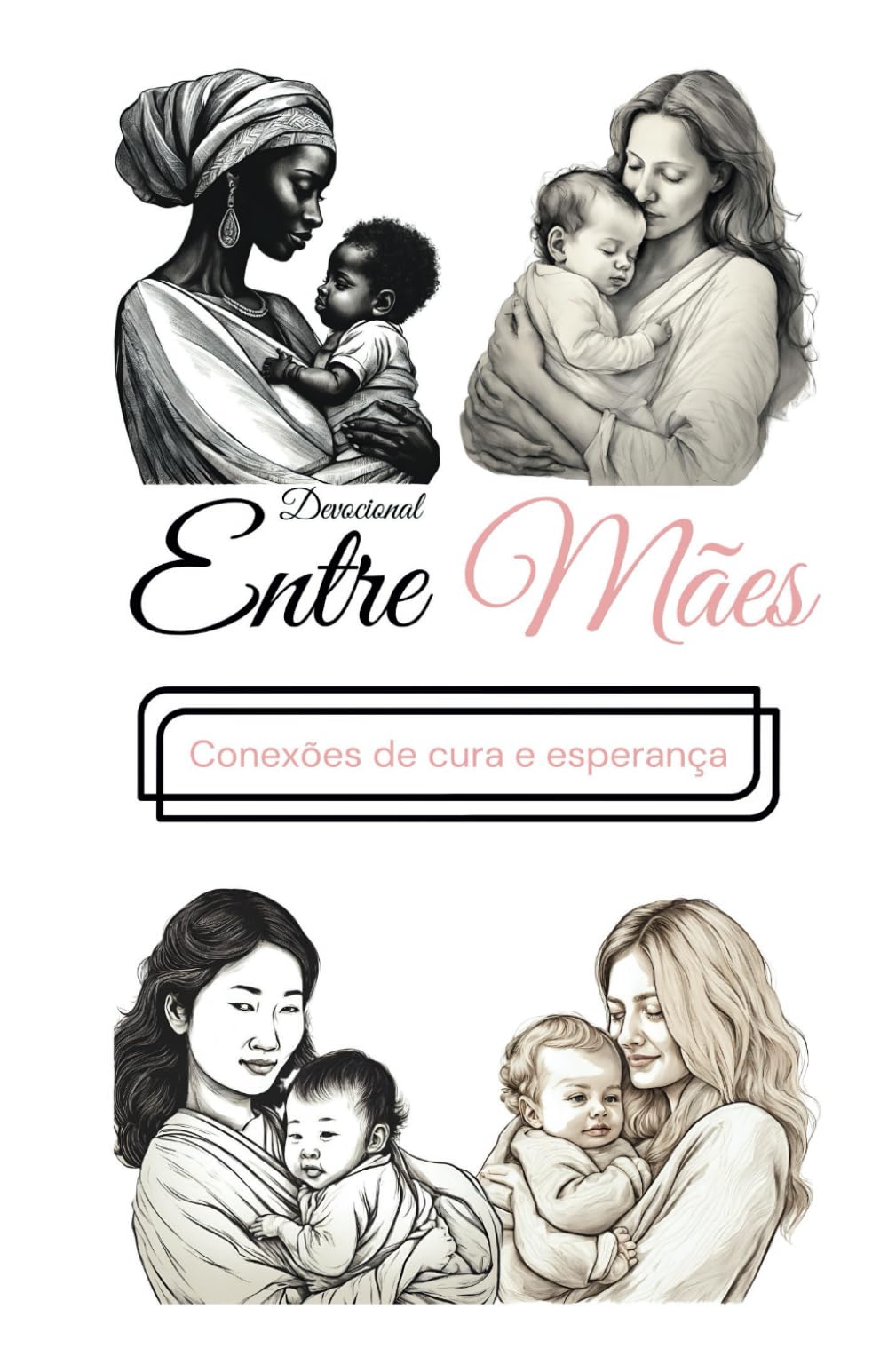 Devocional Entre Mães: Conexões de Esperança