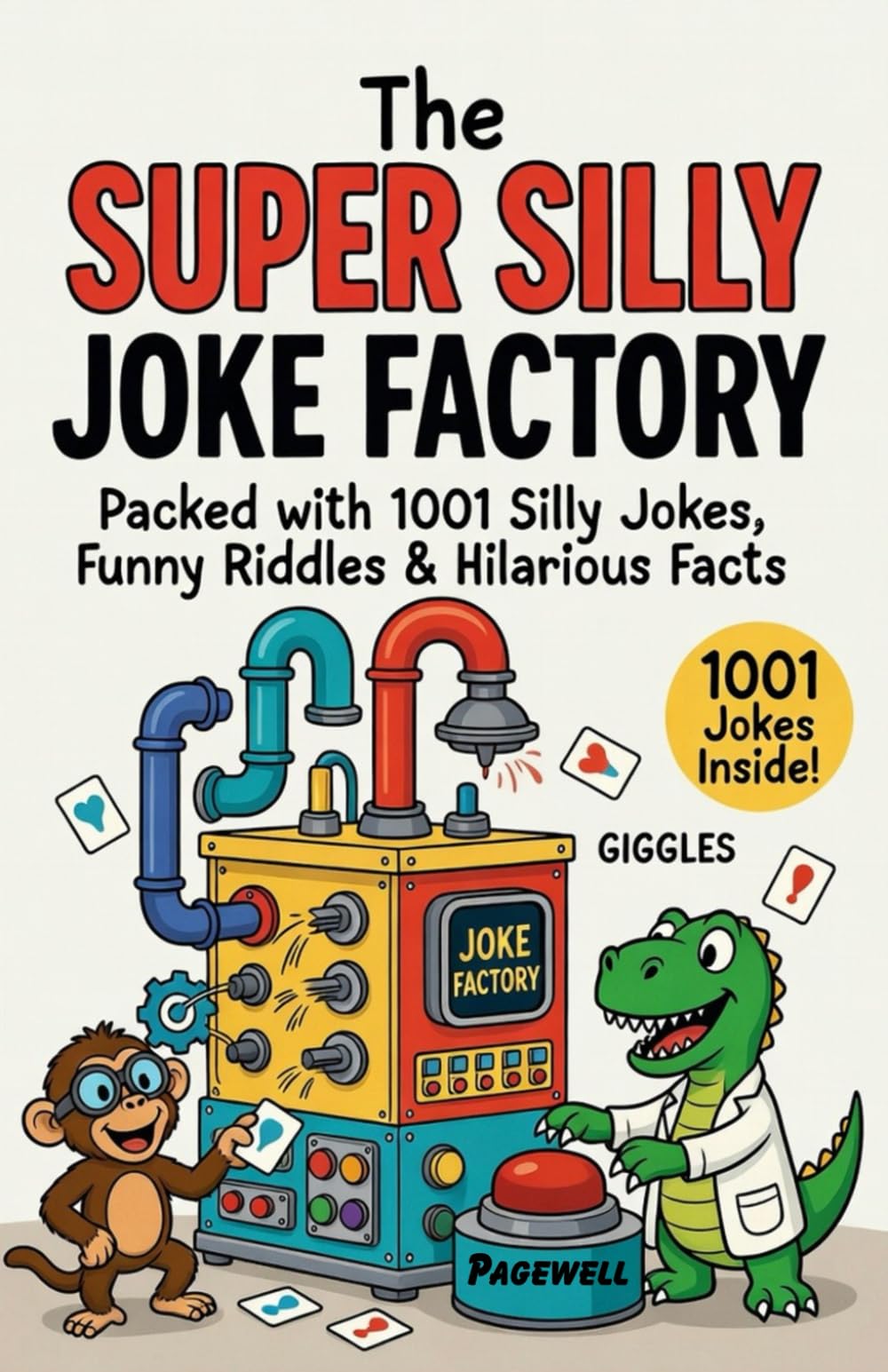 The Super Silly Joke Factory: Packed with 1001 Silly Jokes, Funny Riddles & Hilarious Facts for Kids
