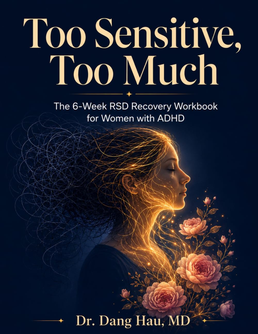Too Sensitive, Too Much: The 6-Week RSD Recovery Workbook for Women with ADHD: CBT & ACT Tools to Break the Rejection Spiral, Rebuild Self-Worth, and ... (The Neurodivergent High-Achiever Series)