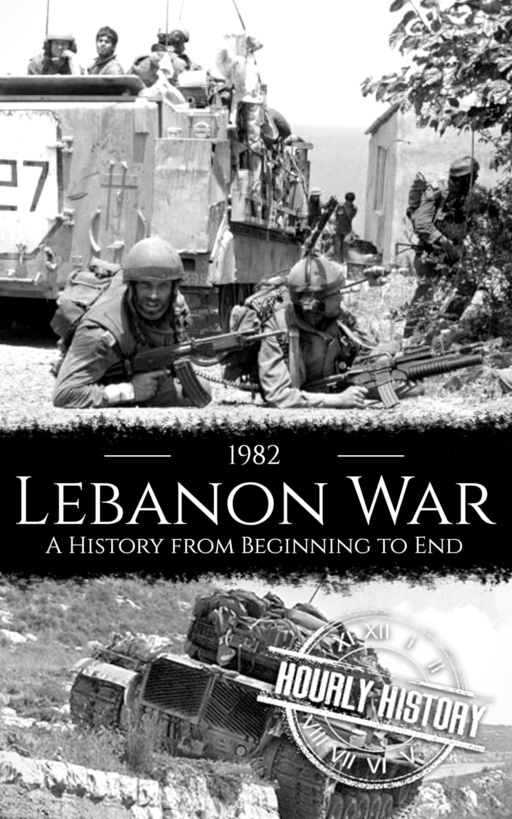 1982 Lebanon War: A History from Beginning to End (Palestine Israeli Conflict)
