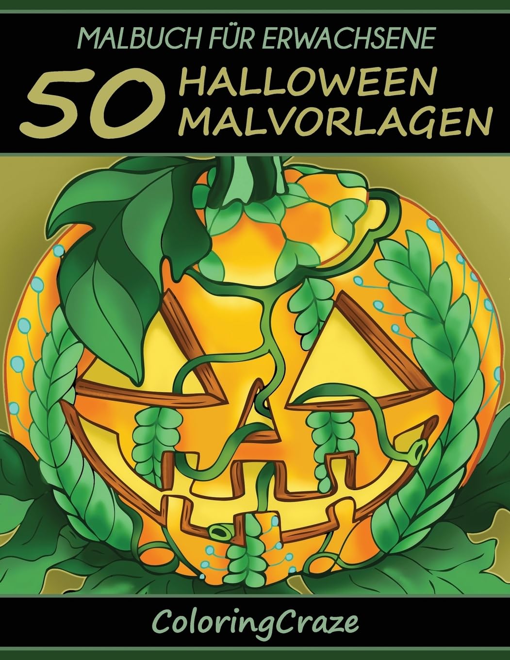 Malbuch für Erwachsene: 50 Halloween-Malvorlagen, Aus der Malbücher für Erwachsene-Reihe von ColoringCraze: 1 (Halloween-Sammlung)