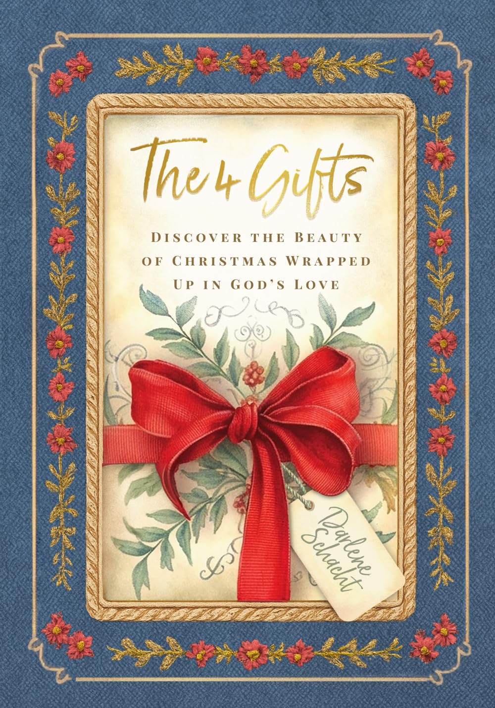 The 4 Gifts - Discover the Beauty of Christmas Wrapped Up in God’s Love: 28-Day Advent Devotional