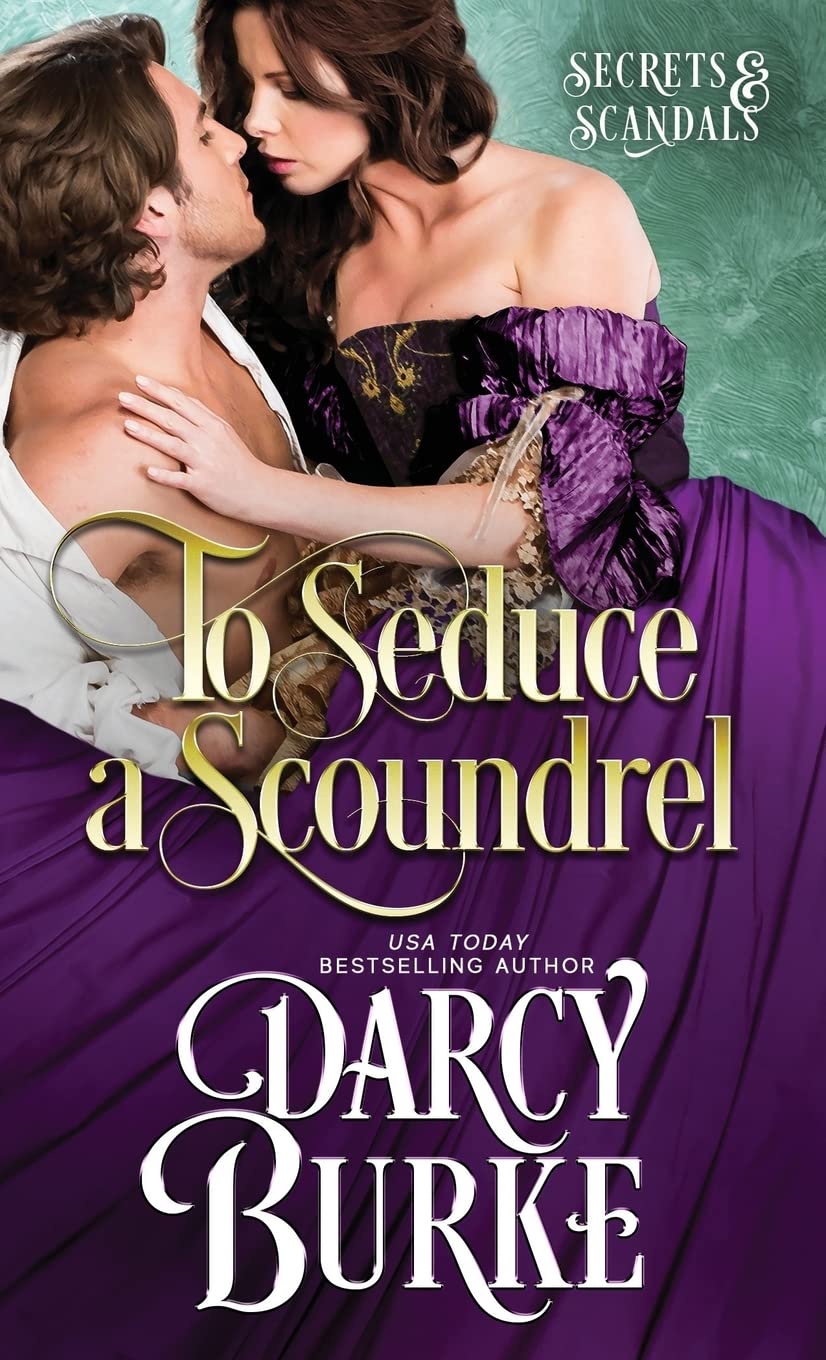 To Seduce a Scoundrel: 3 (Secrets & Scandals)