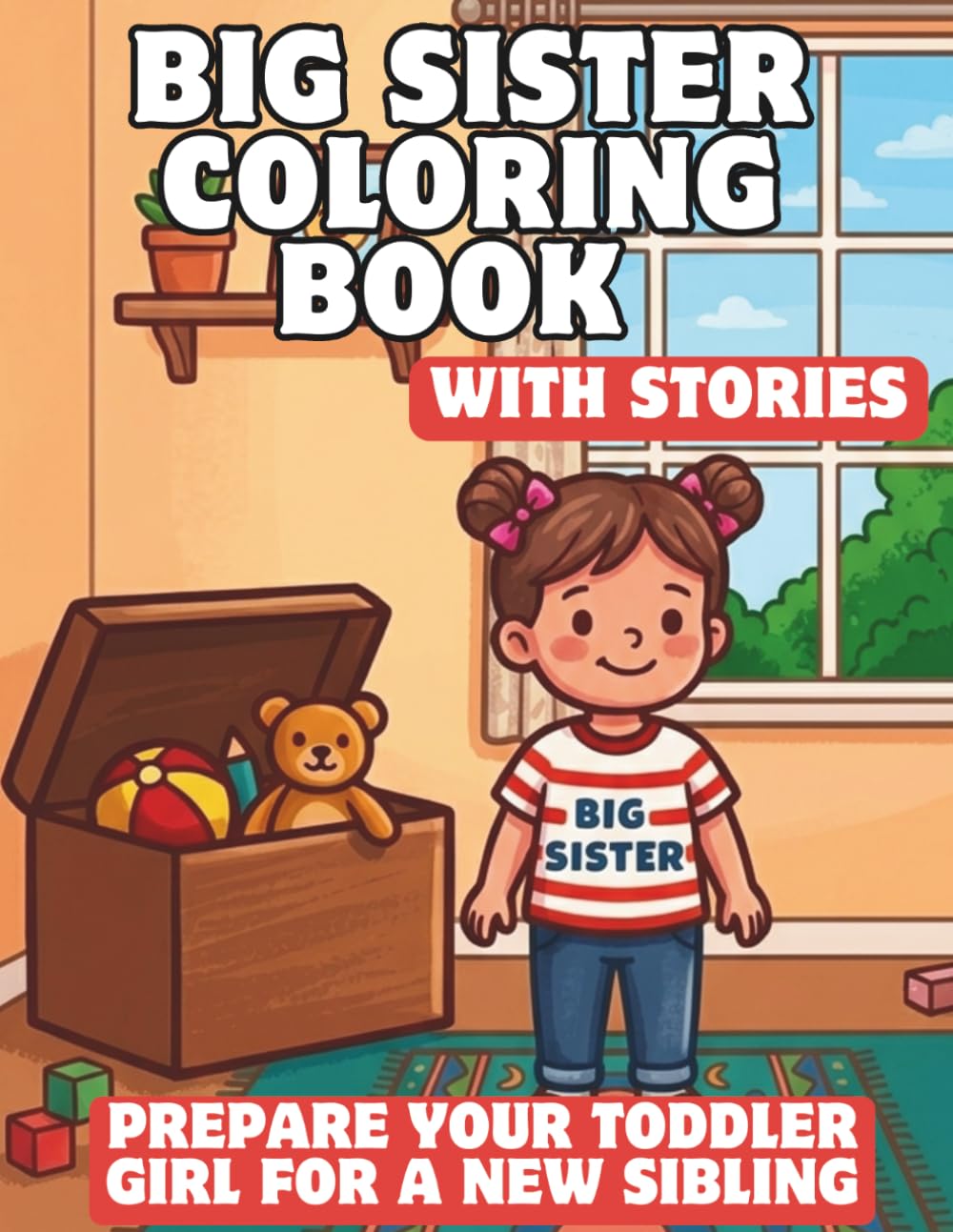 Big Sister Coloring Book with Stories: A Heartwarming Story and Coloring Pages to Prepare a Toddler Girl for a New Sibling