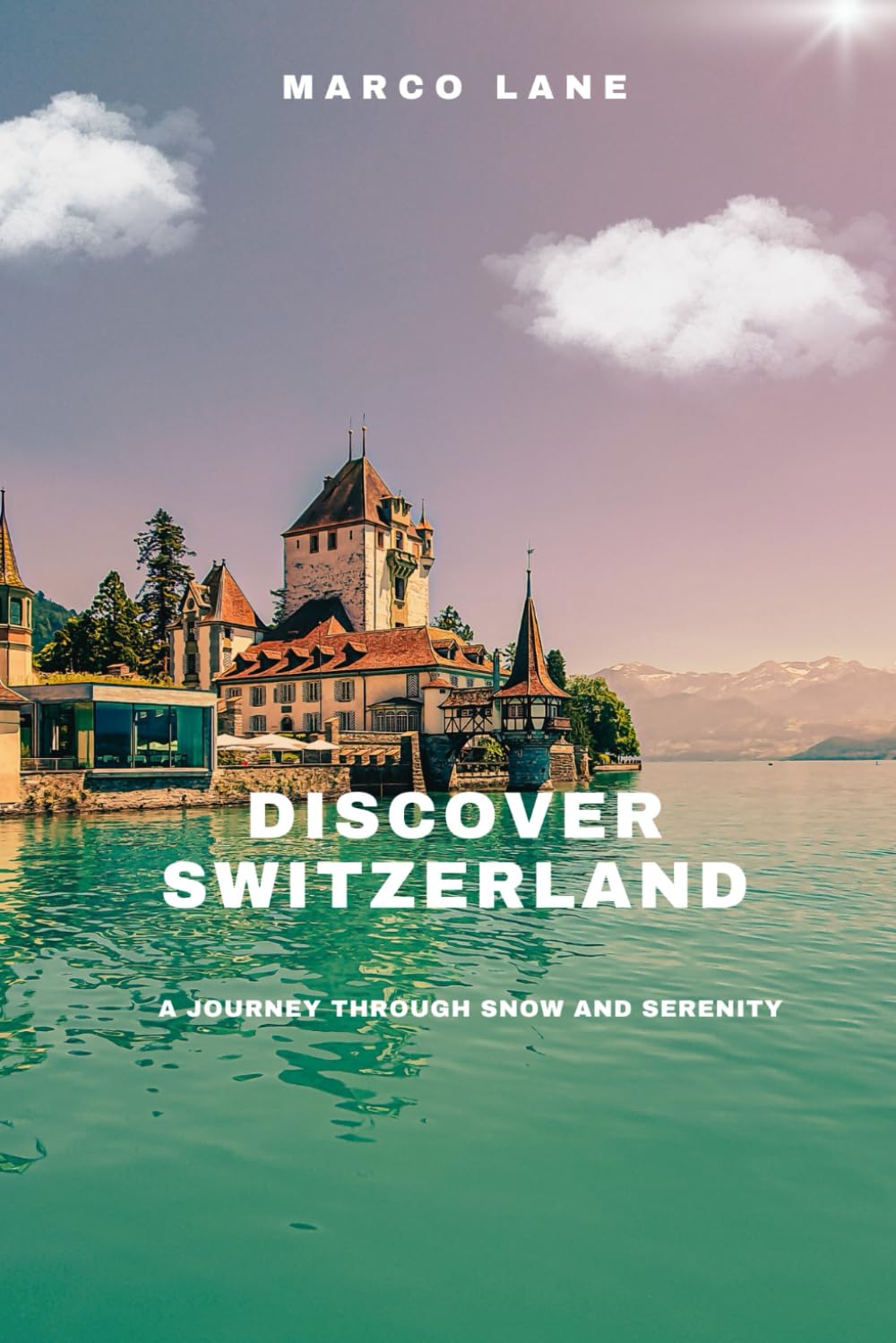 Discover Switzerland: A Journey Through Snow And Serenity