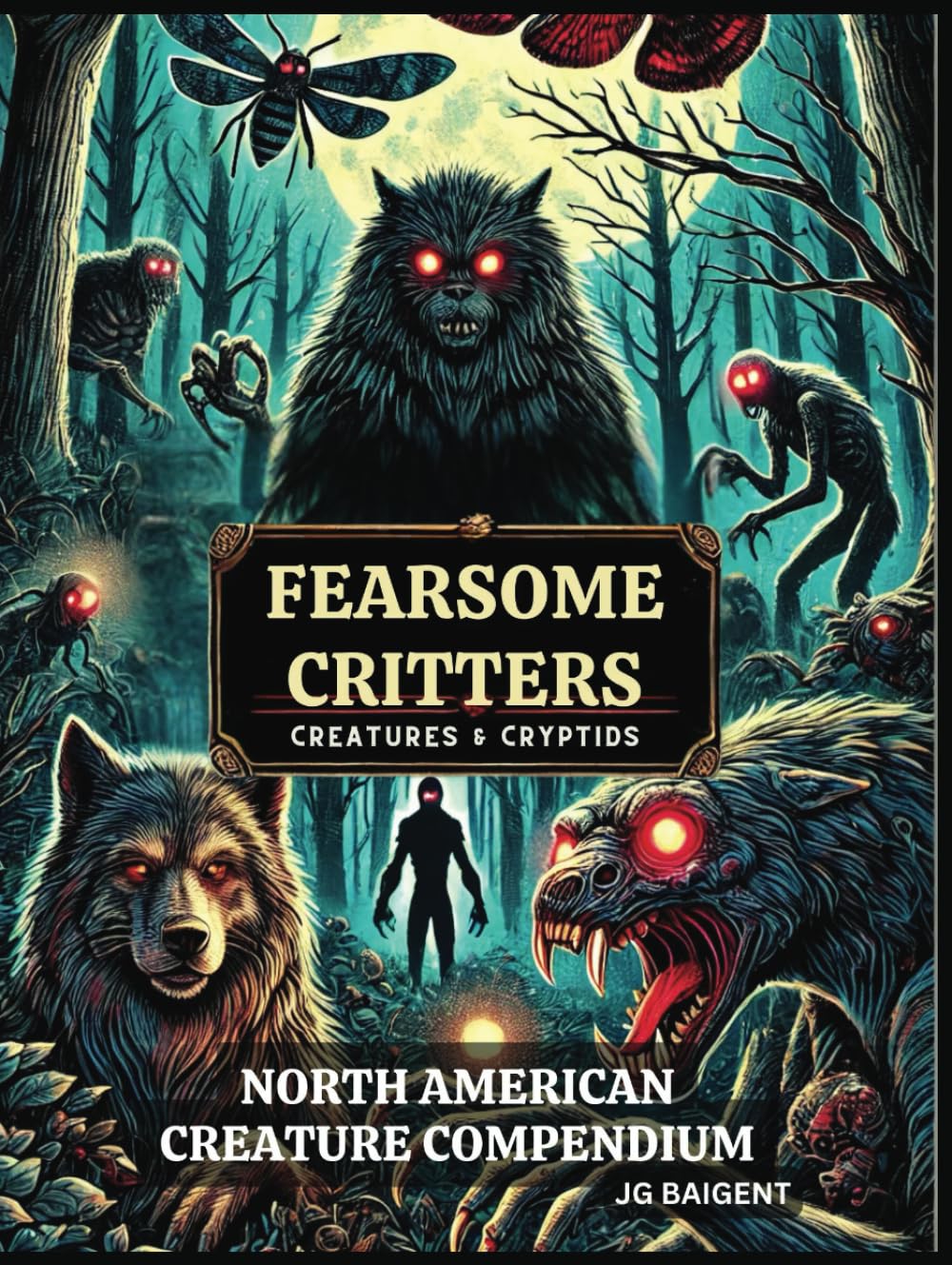 Fearsome Critters - Creatures and Cryptids: North American Creature Compendium (Creature Compendium: Unearth the Myths, Mysteries, and Monsters from Across the World’s Folklore and Legends)