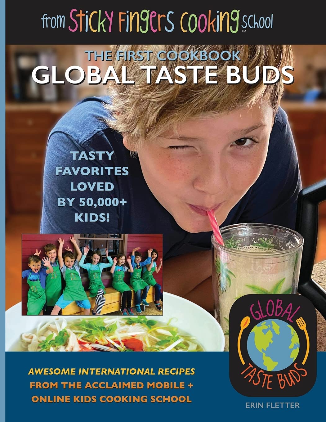 Global Taste Buds: from Sticky Fingers Cooking School: 1 (Sticky Fingers Cooking Cookbooks)