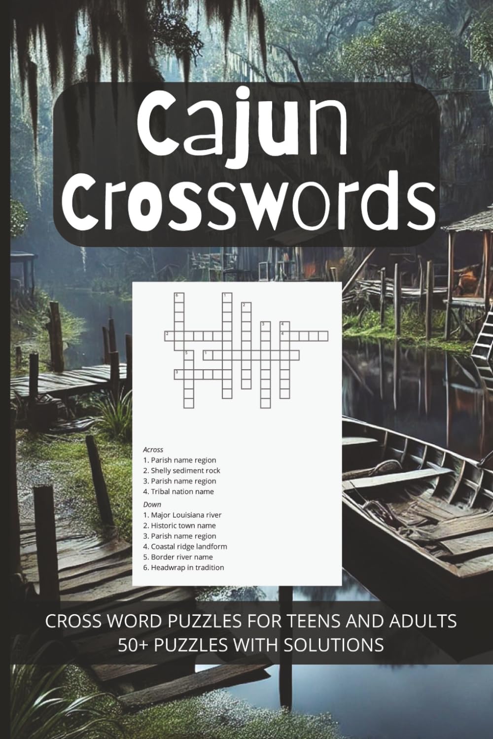 Cajun Crossword Puzzle Book: A Cultural Puzzle Book Featuring Cajun Vocabulary, Louisiana Legends, and Iconic Dishes