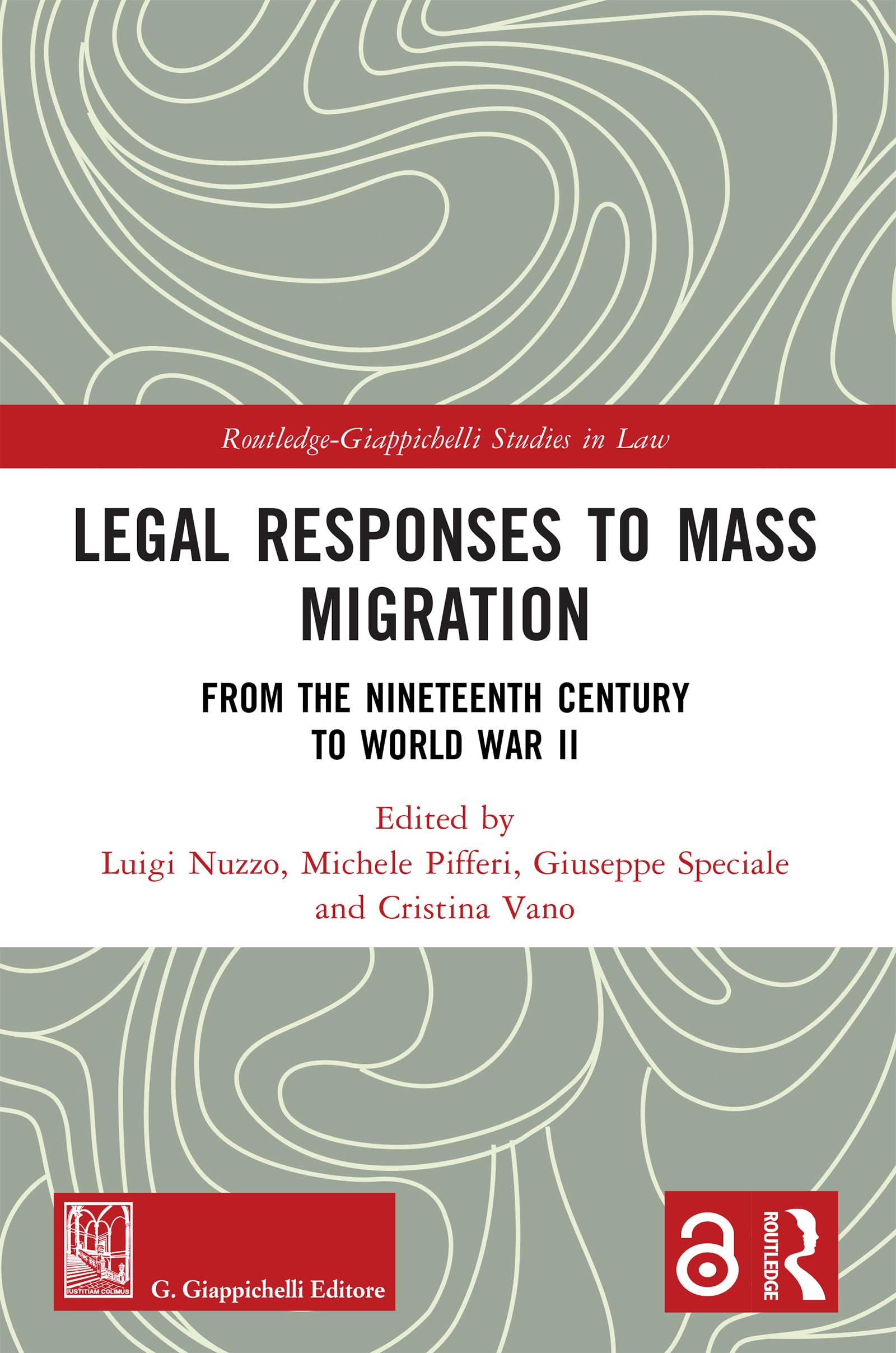 Legal Responses to Mass Migration: From the Nineteenth Century to World War II (Routledge-Giappichelli Studies in Law)